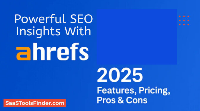 Powerful SEO Insights With Ahrefs in 2025
